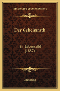 Der Geheimrath: Ein Lebensbild (1857)