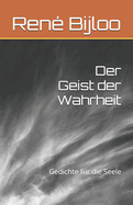 Der Geist der Wahrheit: Gedichte fr die Seele