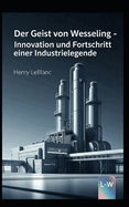 Der Geist von Wesseling - Innovation und Fortschritt einer Industrielegende