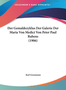 Der Gemaldezyklus Der Galerie Der Maria Von Medici Von Peter Paul Rubens (1906)