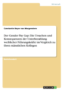 Der Gender Pay Gap: Die Ursachen Und Konsequenzen Der Unterbezahlung Weiblicher Fuhrungskrafte Im Vergleich Zu Ihren Mannlichen Kollegen