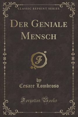 Der Geniale Mensch (Classic Reprint) - Lombroso, Cesare
