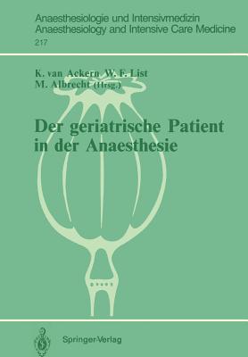 Der Geriatrische Patient in der Anaesthesie - Ackern, Klaus Van (Editor), and List, Werner F (Editor), and Albrecht, Michael (Editor)