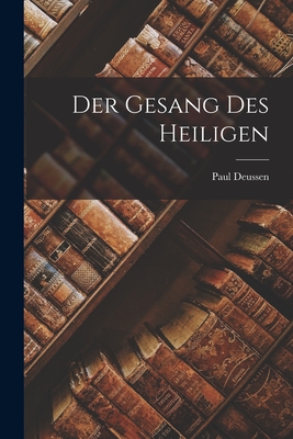 Der Gesang Des Heiligen - Deussen, Paul