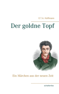 Der goldne Topf - Hoffmann, E T a