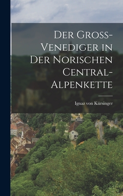 Der Gro-Venediger in der norischen Central-Alpenkette - Krsinger, Ignaz Von