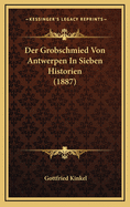 Der Grobschmied Von Antwerpen in Sieben Historien (1887)