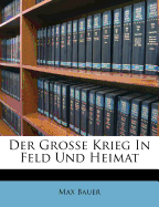 Der Grosse Krieg in Feld Und Heimat.