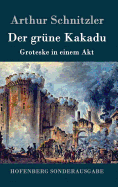 Der Grune Kakadu: Groteske in Einem Akt