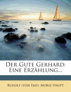 Der Gute Gerhard: Eine Erzhlung...