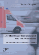 Der Hamburger Rettungsdienst und seine Geschichte: 160 Jahre zwischen Behrde und Ehrenamt