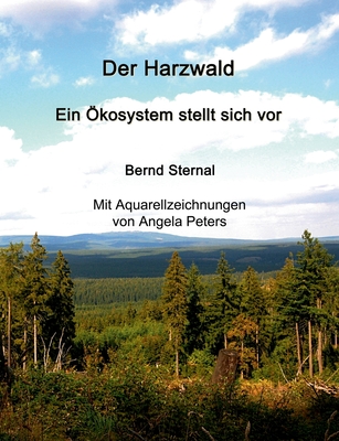 Der Harzwald - Ein ?kosystem stellt sich vor: Wald: Ein Lsungsbaustein f?r die Abschw?chung des Klimawandels - Sternal, Bernd