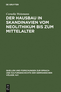 Der Hausbau in Skandinavien Vom Neolithikum Bis Zum Mittelalter: Mit Einem Beitrag Zur Interdisziplin?ren Sachkulturforschung F?r Das Mittelalterliche Island