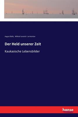 Der Held unserer Zeit: Kaukasische Lebensbilder - Boltz, August, and Lermontov, Mikhail Iurevich