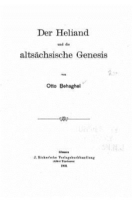 Der Heliand und die altschsische Genesis - Behaghel, Otto