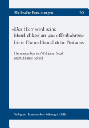 Der Herr Wird Seine Herrlichkeit an Uns Offenbahren Liebe, Ehe Und Sexualitat Im Pietismus - Breul, Wolfgang (Editor), and Soboth, Christian (Editor)