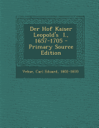 Der Hof Kaiser Leopold's I., 1657-1705