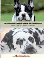 Der Hunderassen-F?hrer f?r Therapie- und Assistenzhunde: Wesen - Eignung - St?rken - Schw?chen