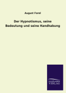 Der Hypnotismus, seine Bedeutung und seine Handhabung