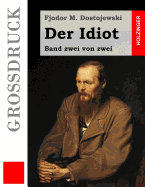 Der Idiot (Gro?druck): Band zwei von zwei