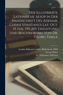 Der Illustrierte Lateinische Aesop in Der Handschrift Des Ademar, Codex Voss(c)Anus Lat. Oct. 15, Fol. 195-205. Einleitung Und Beschreibung Von Dr. Georg Thiele