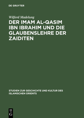 Der Imam Al-Qasim Ibn Ibrahim Und Die Glaubenslehre Der Zaiditen - Madelung, Wilferd