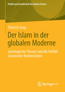 Der Islam in Der Globalen Moderne: Soziologische Theorie Und Die Vielfalt Islamischer Modernit?ten