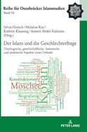 Der Islam Und Die Geschlechterfrage: Theologische, Gesellschaftliche, Historische Und Praktische Aspekte Einer Debatte