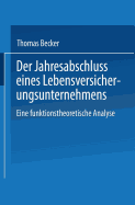 Der Jahresabschluss Eines Lebensversicherungsunternehmens: Eine Funktionstheoretische Analyse