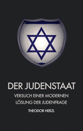 Der Judenstaat: Versuch einer modernen Lsung der judenfrage