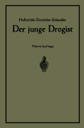 Der Junge Drogist: Lehrbuch Fr Drogisten?fachschulen, Den Selbstunterricht Und Die Vorbereitung Zur Drogistengehilfen? Und Giftprfung