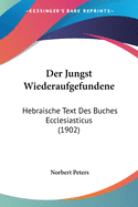 Der Jungst Wiederaufgefundene: Hebraische Text Des Buches Ecclesiasticus (1902)