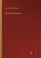 Der Knig der Bernina