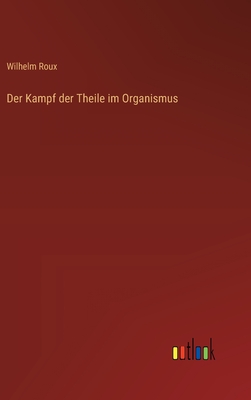 Der Kampf der Theile im Organismus - Roux, Wilhelm