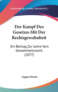 Der Kampf Des Gesetzes Mit Der Rechtsgewohnheit: Ein Beitrag Zur Lehre Vom Gewohnheitsrecht (1877)