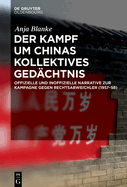 Der Kampf Um Chinas Kollektives Ged?chtnis: Offizielle Und Inoffizielle Narrative Zur Kampagne Gegen Rechtsabweichler (1957-58)