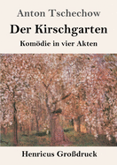 Der Kirschgarten (Gro?druck): Kom÷die in vier Akten