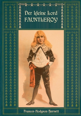 Der kleine Lord Fauntleroy: Mit den Illustrationen von Reginald Birch: Neu?bersetzung von Maria Weber - Hodgson Burnett, Frances, and Birch, Reginald, and Weber, Maria (Editor)