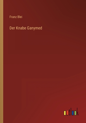 Der Knabe Ganymed - Blei, Franz