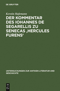 Der Kommentar Des Iohannes de Segarellis Zu Senecas 'Hercules Furens': Erstedition Und Analyse