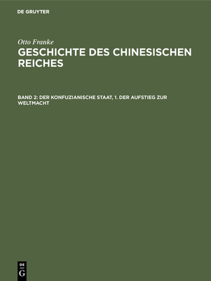 Der Konfuzianische Staat, 1. Der Aufstieg Zur Weltmacht - Franke, Otto