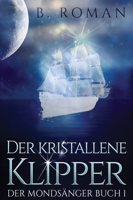 Der kristallene Klipper - Roman, B, and Vikstrm, Skye (Translated by)