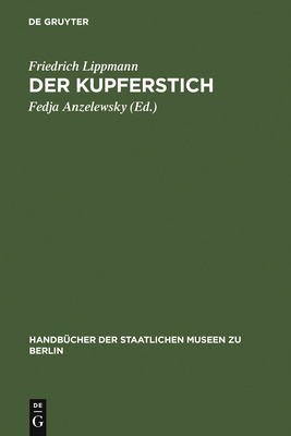 Der Kupferstich - Lippmann, Friedrich, and Anzelewsky, Fedja (Editor)