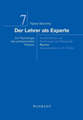 Der Lehrer als Experte: Zur Psychologie des professionellen Wissens - Bromme, Rainer