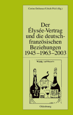 Der ?Lys?e-Vertrag Und Die Deutsch-Franzsischen Beziehungen 1945 - 1963 - 2003 - Defrance, Corine (Editor), and Pfeil, Ulrich (Editor)