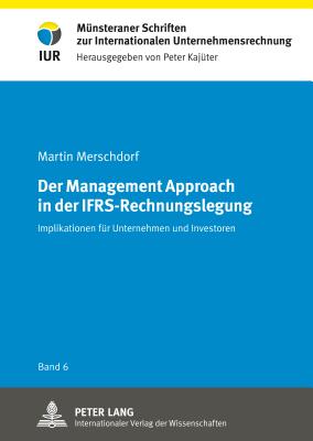 Der Management Approach in der IFRS-Rechnungslegung: Implikationen fuer Unternehmen und Investoren - Kaj?ter, Peter, and Merschdorf, Martin