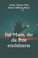 Der Mann, der die Erde erschtterte