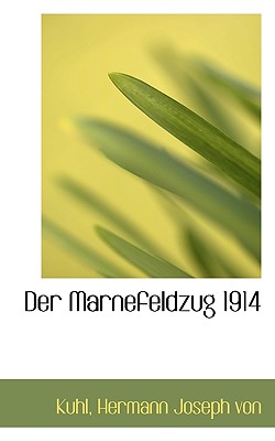 Der Marnefeldzug 1914 - Hermann Joseph Von, Kuhl
