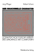 Der Maschinelle Charakter: Sozialpsychologische Aspekte Des Umgangs Mit Computern
