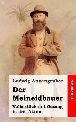 Der Meineidbauer - Anzengruber, Ludwig